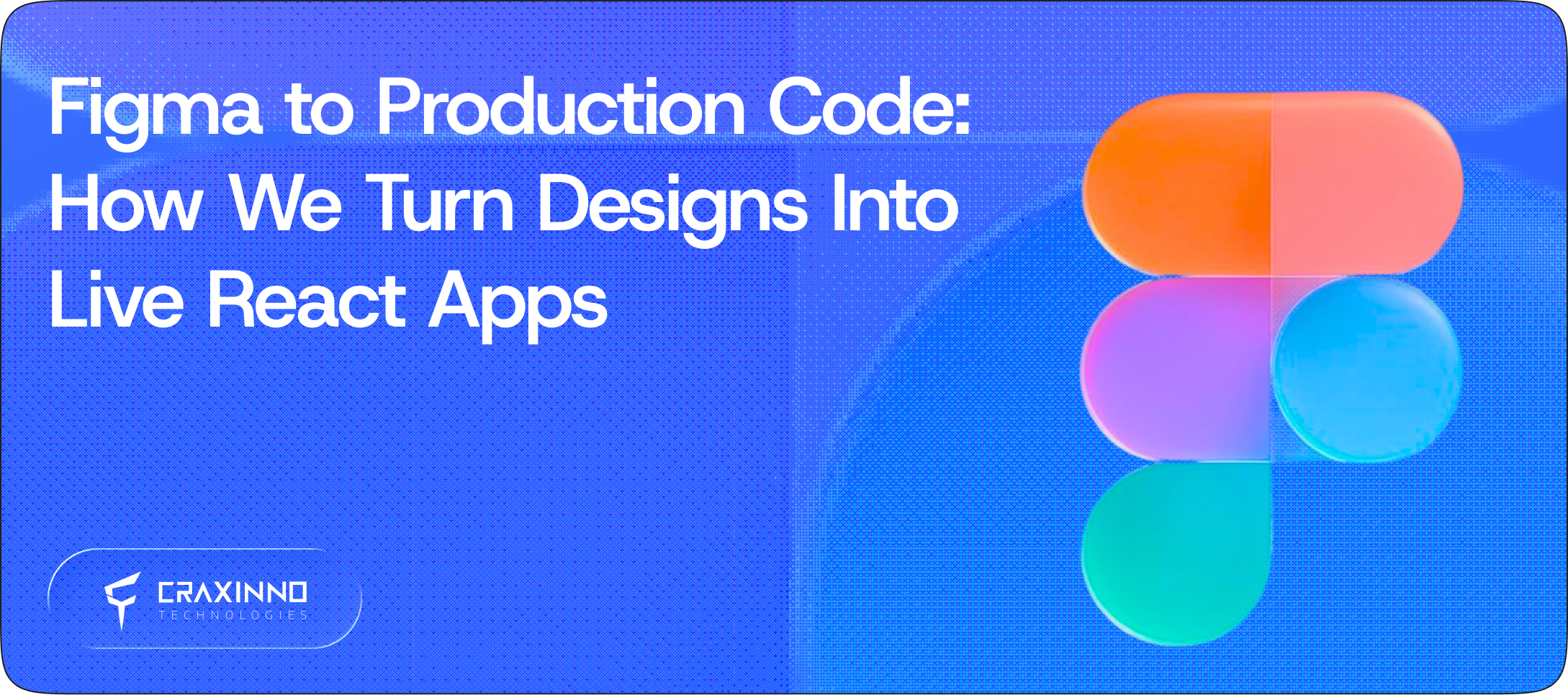 Figma to Production Code: How We Turn Designs Into Live React Apps